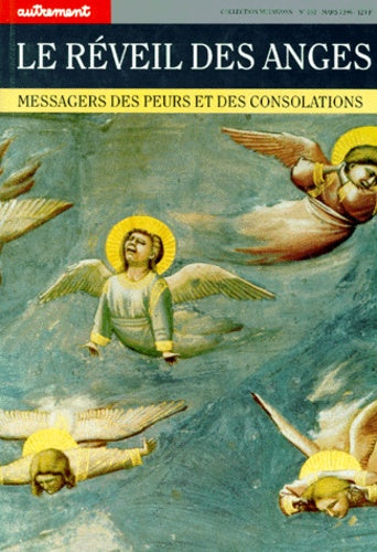 Le Réveil des anges. Messagers des peurs et des consolations