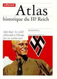 Atlas historique du IIIe Reich. 1933-1945 : La Société allemande et l'Europe face au système nzi