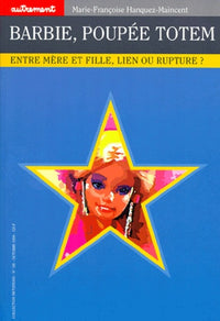 Barbie, poupée totem. Entre mère et fille, lien ou rupture ?