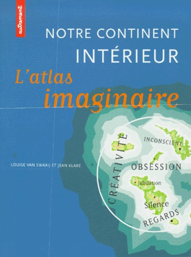 Notre continent intérieur, atlas imaginaire