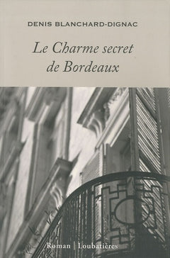 Le Charme secret de Bordeaux