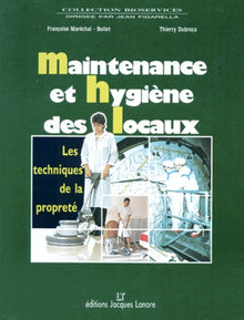 Maintenance et hygiène des locaux. Les techniques de la propreté