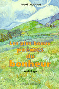 Les plus beaux poèmes du bonheur: Anthologie