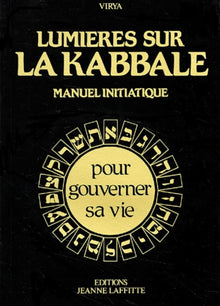 Lumières sur la kabbale : Manuel initiatique