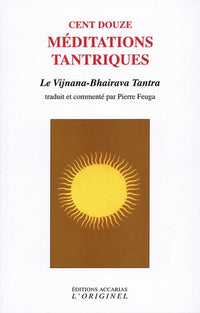 Cent douze méditations tantriques