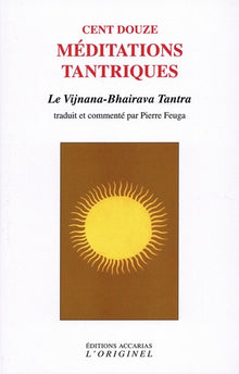 Cent douze méditations tantriques