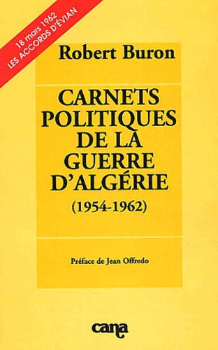 Carnets politiques de la guerre Algérie (1954-1962)
