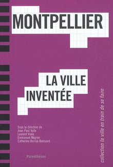 Montpellier, la ville inventée