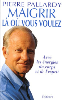 Maigrir la où vous voulez