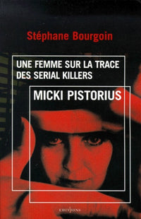 Micki Pistorius, une femme sur la trace des serial killers