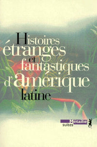 Histoires étranges et fantastiques d'Amérique latine