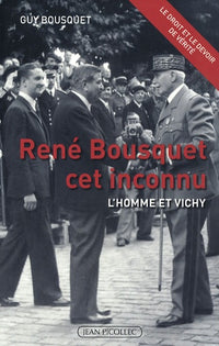René Bousquet cet inconnu - L'homme et Vichy