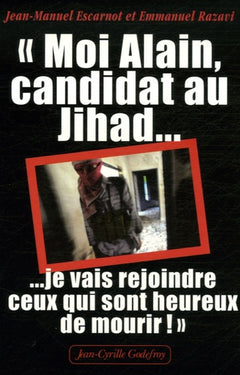 Moi Alain, candidat au Jihad: Je vais rejoindre ceux qui sont heureux de mourir