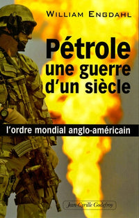 Petrole Une Guerre D'Un Siecle
