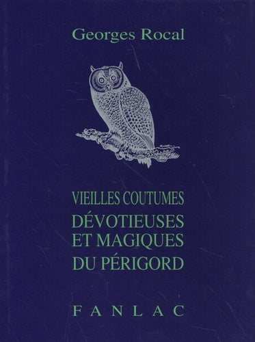 Vieilles coutumes dévotieuses et magiques du Périgord