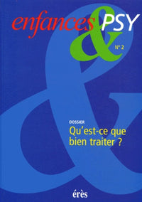 Enfances & psy 02 - Qu'est-ce que bien traiter?