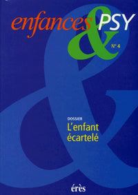Enfances & psy 04 - L'enfant écartelé