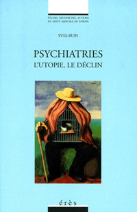 Psychiatries l'utopie, le déclin