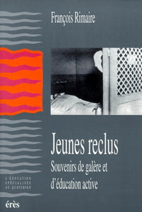 Jeunes reclus souvenirs de galère et d'éducation active