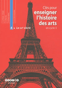 Clés pour enseigner l'histoire des arts en cycle 3 : Tome 4, Le XIXe siècle (1 CDrom+ 1CD Audio)