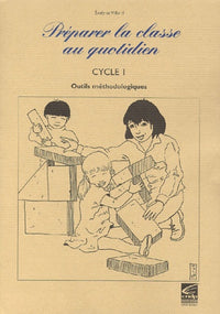 Preparer la classe au quotidien. Cycle 1, Outils methodologiques