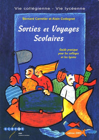 Sorties et voyages scolaires: Guide pratique pour les collèges et les lycées