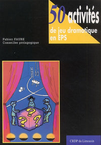 50 activités de jeu dramatique en EPS