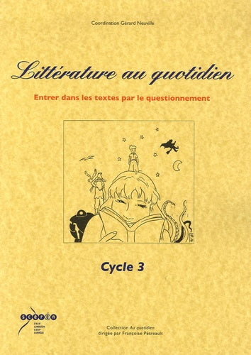 Littérature au quotidien, cycle 3: Entrer dans le texte par le questionnement