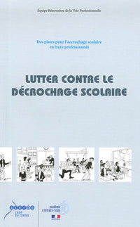 Lutter contre le décrochage scolaire: Des pistes pour l'accrochage scolaire en lycée professionnel