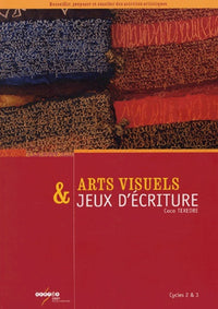 Arts visuels et jeux d'écriture: Cycles 2 et 3