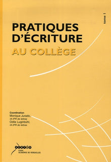 Pratiques d'écriture au collège: Tome 1