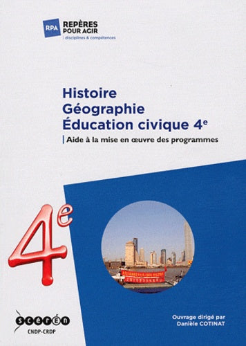 Histoire Géographie Education civique: Aide à la mise en oeuvre des programmes de 4e