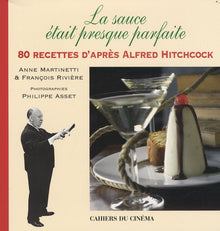 La sauce était presque parfaite. 80 recettes d'après Alfred Hitchcock