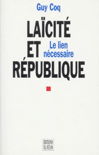 Laïcité et république - Le lien nécessaire