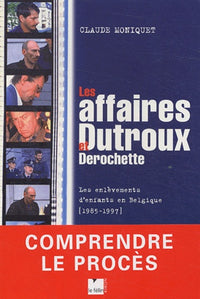 Les Affaires Dutroux et Derochette