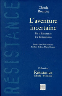 L'aventure incertaine - De la résistance a la restauration