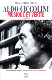 Aldo Ciccolini, musique et vérité. Entretiens