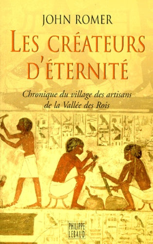 Les createurs d'eternite. Chronique du village des artisans de la Vallee des Rois