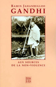 Gandhi - Aux sources de la non-violence