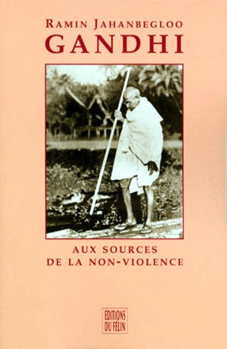 Gandhi - Aux sources de la non-violence