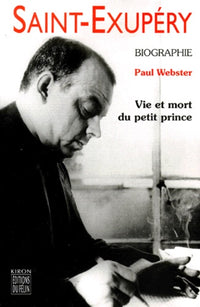 saint-exupéry, vie et mort du petit prince
