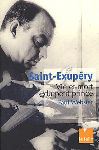 saint-exupéry, vie et mort du petit prince
