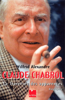 Claude Chabrol : La Traversée des apparences