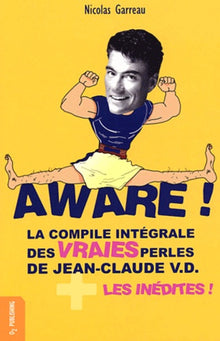 Aware ! La Compile intégrale des vraies perles de Jean-Claude V.D. + les inédites !