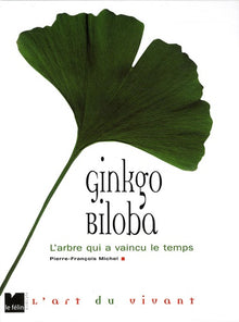 Ginkgo Biloba - L'arbre qui a vaincu le temps