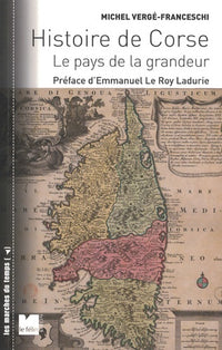 Histoire de Corse : Le pays de la grandeur.