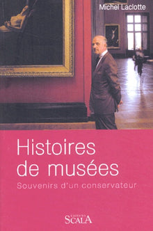Histoires de musées : Souvenirs d'un conservateur
