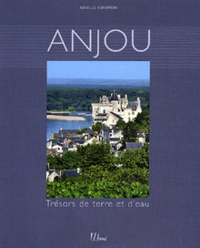 Anjou: Trésors de terre et d'eau