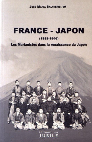 France - Japon (Les marianistes dans la renaissance du Japon 1888-1946)