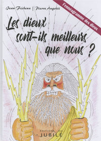 Les dieux sont-ils meilleurs que nous ?